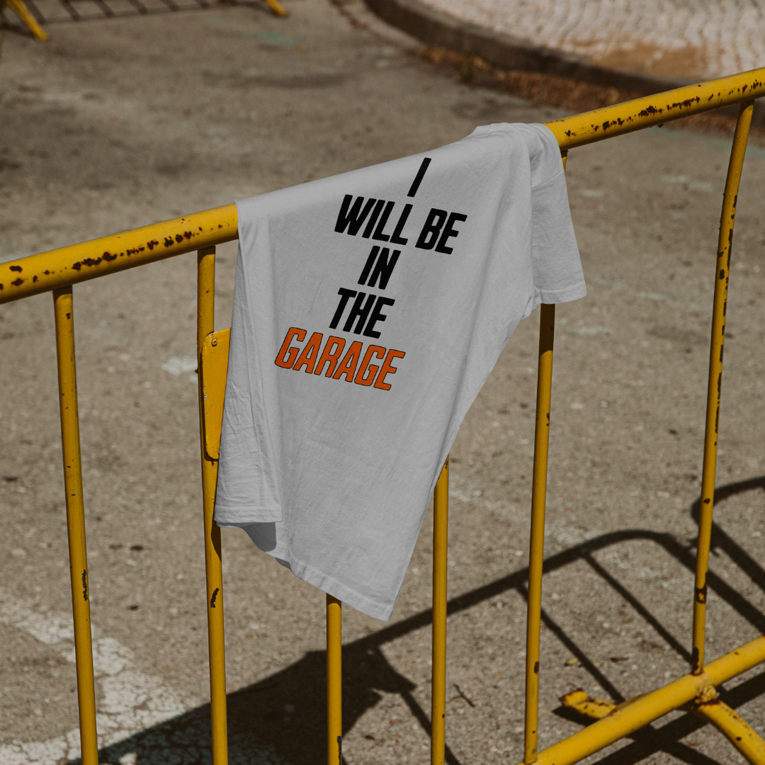 "I Will Be In The Garage" T-Shirt