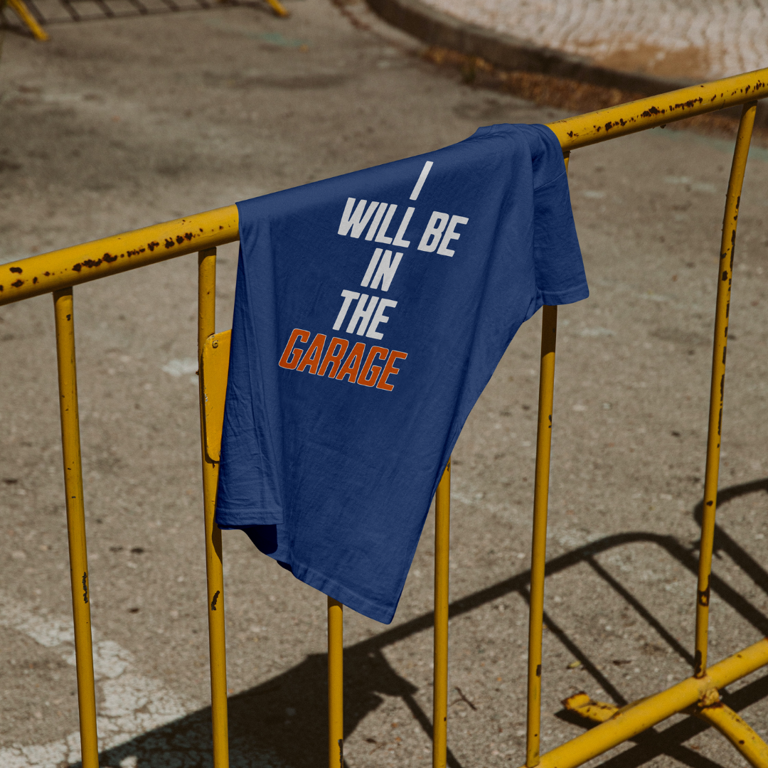 "I Will Be In The Garage" T-Shirt