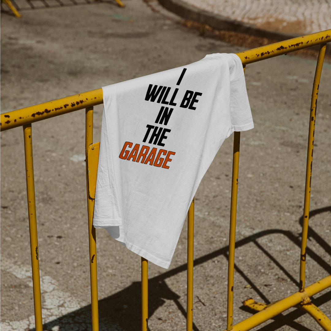 "I Will Be In The Garage" T-Shirt