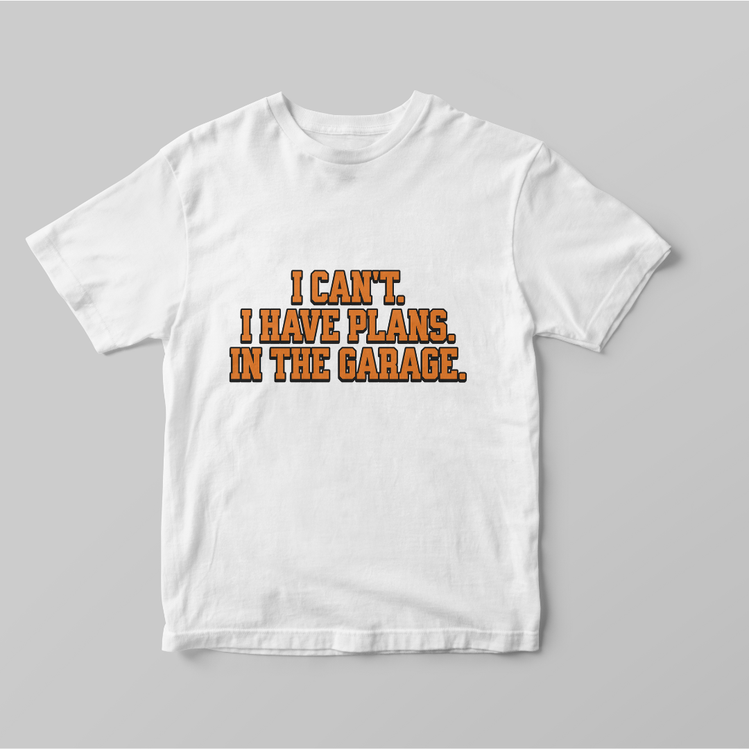 "I Have Plans In The Garage" T-shirt