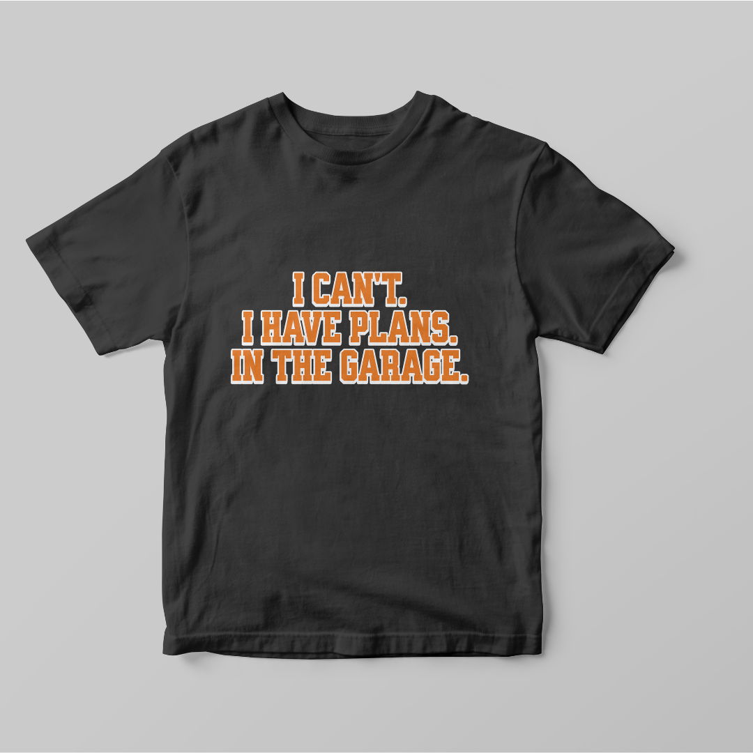 "I Have Plans In The Garage" T-shirt