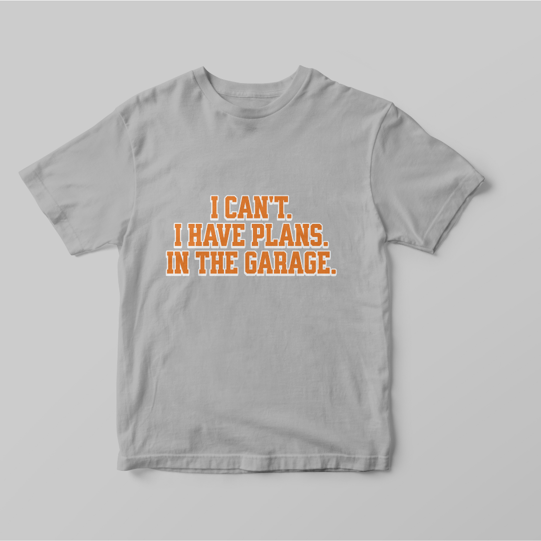 "I Have Plans In The Garage" T-shirt