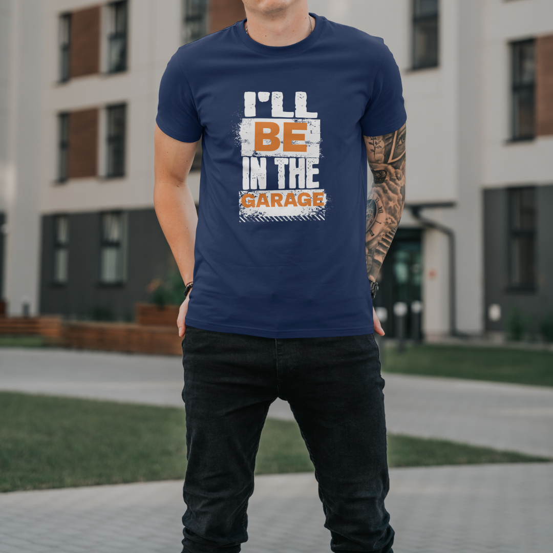 "I'll Be In The Garage" T-shirt